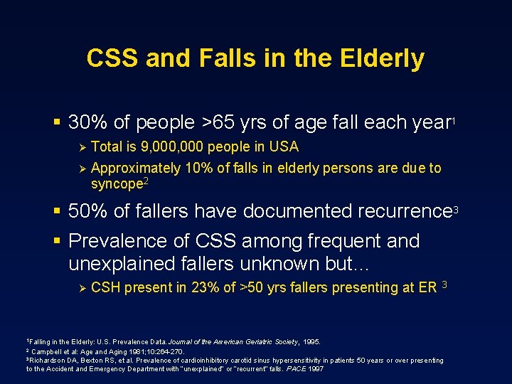 CSS and Falls in the Elderly § 30% of people >65 yrs of age