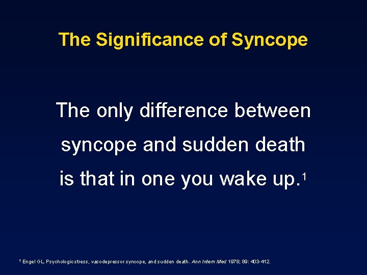 The Significance of Syncope The only difference between syncope and sudden death is that