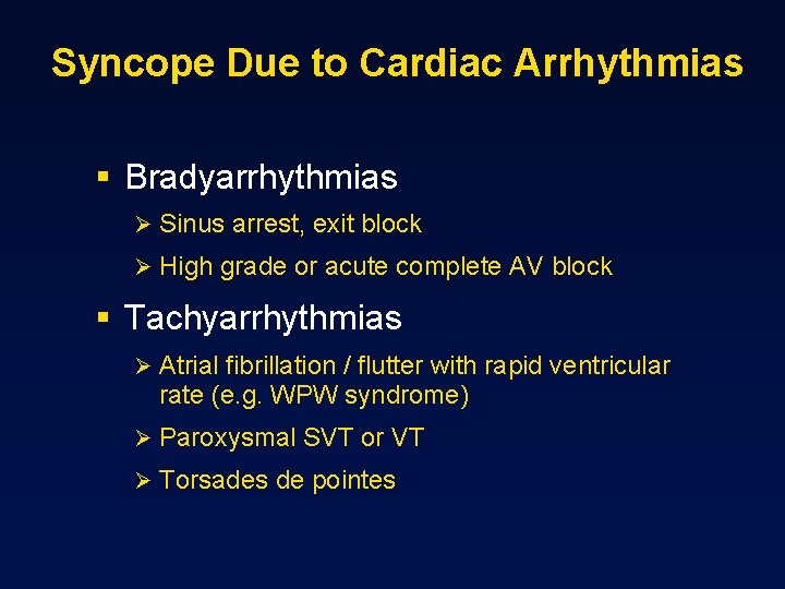 Syncope Due to Cardiac Arrhythmias § Bradyarrhythmias Ø Sinus arrest, exit block Ø High