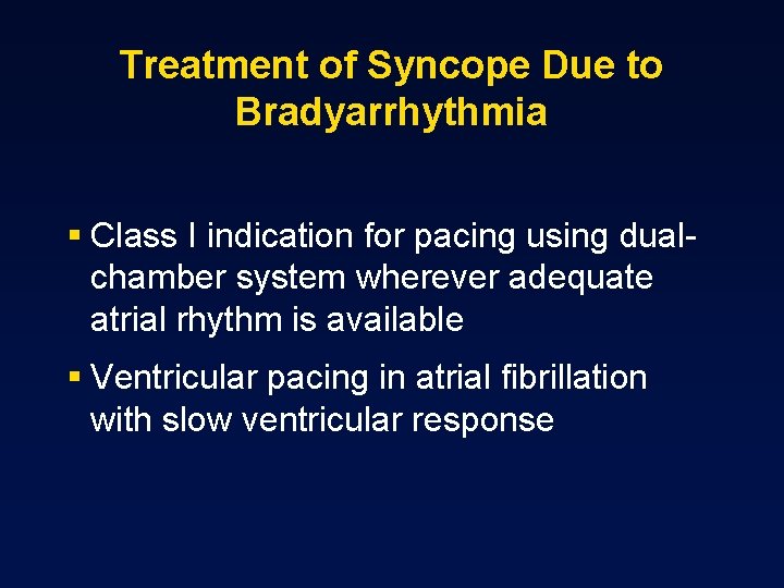 Treatment of Syncope Due to Bradyarrhythmia § Class I indication for pacing using dualchamber