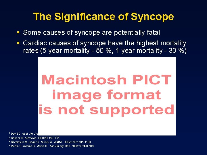 The Significance of Syncope § Some causes of syncope are potentially fatal § Cardiac