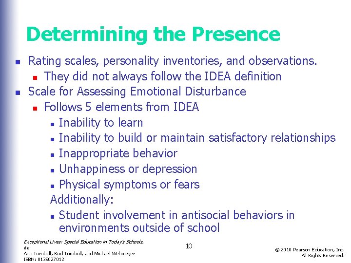 Determining the Presence n n Rating scales, personality inventories, and observations. n They did