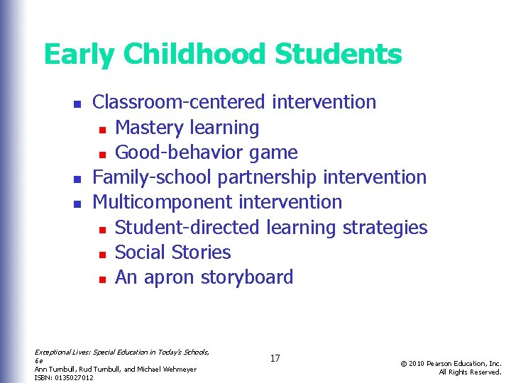 Early Childhood Students n n n Classroom-centered intervention n Mastery learning n Good-behavior game