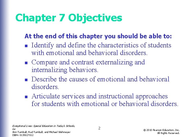 Chapter 7 Objectives At the end of this chapter you should be able to: