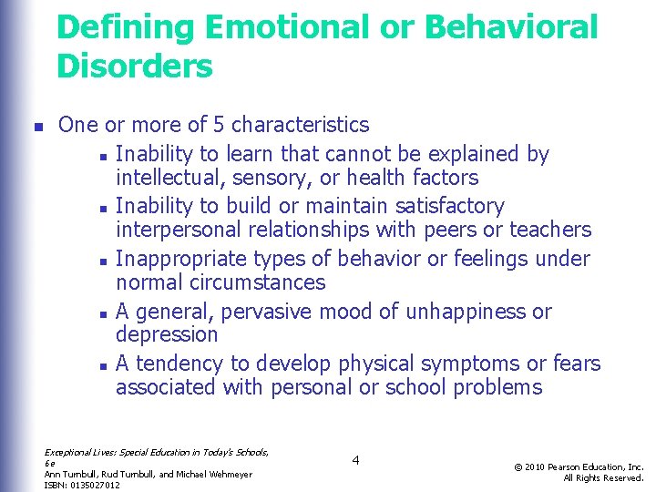 Defining Emotional or Behavioral Disorders n One or more of 5 characteristics n Inability