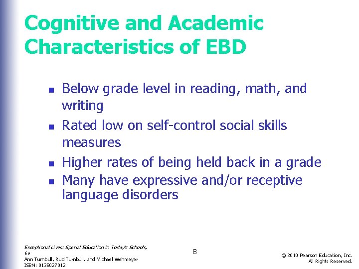 Cognitive and Academic Characteristics of EBD n n Below grade level in reading, math,