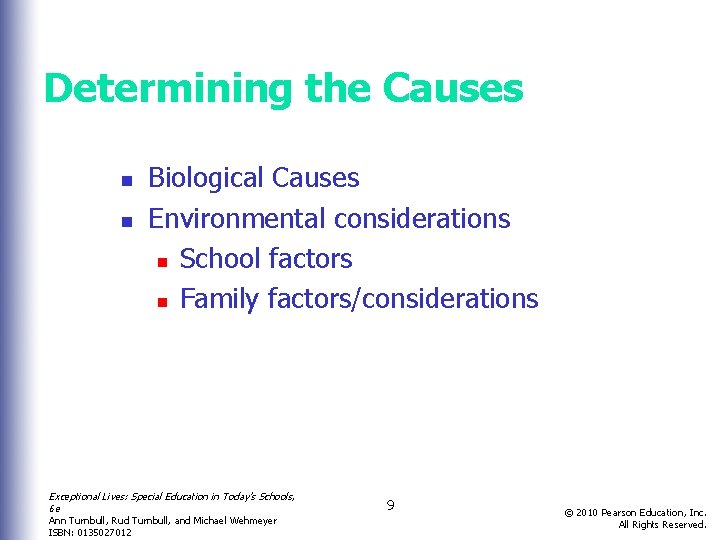 Determining the Causes n n Biological Causes Environmental considerations n School factors n Family