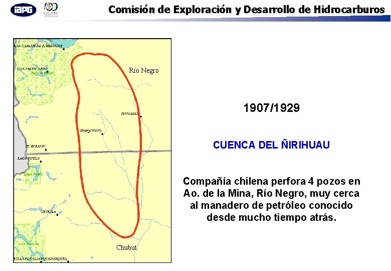 Comisión de Exploración y Desarrollo de Hidrocarburos Río Negro 1907/1929 CUENCA DEL ÑIRIHUAU Compañía