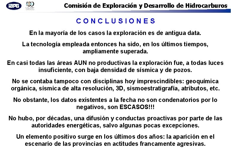 Comisión de Exploración y Desarrollo de Hidrocarburos CONCLUSIONES En la mayoría de los casos