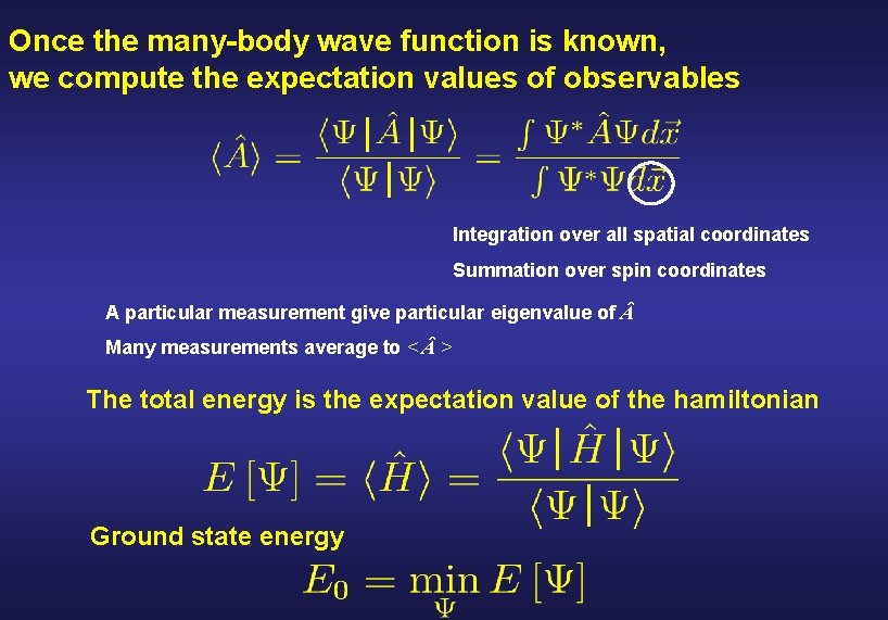 Once the many-body wave function is known, we compute the expectation values of observables