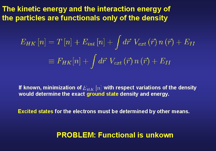 The kinetic energy and the interaction energy of the particles are functionals only of