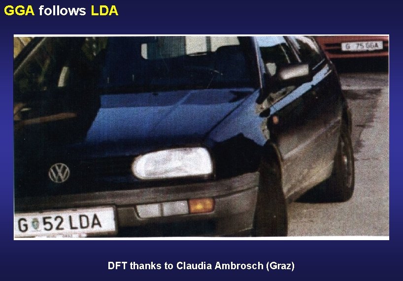 GGA follows LDA DFT thanks to Claudia Ambrosch (Graz) 