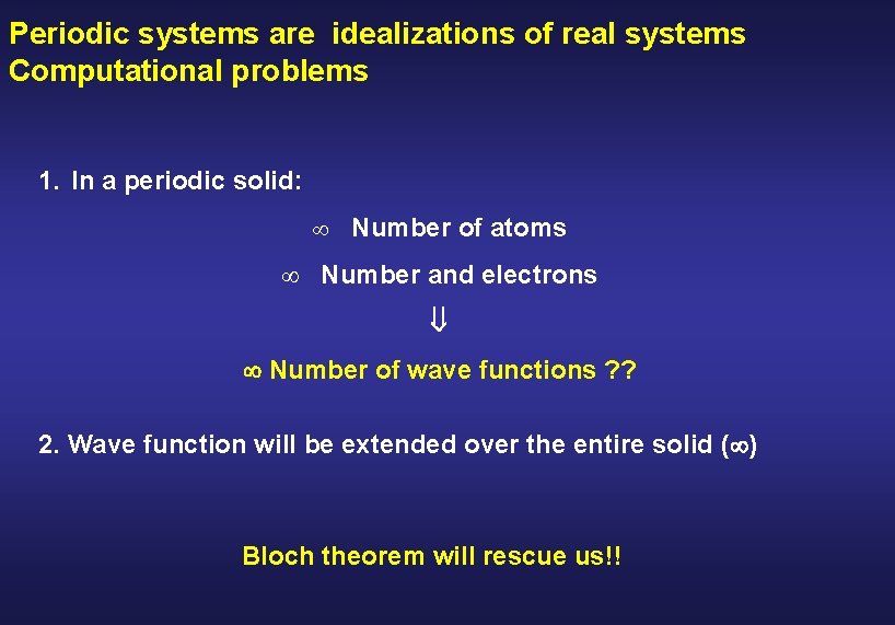 Periodic systems are idealizations of real systems Computational problems 1. In a periodic solid: