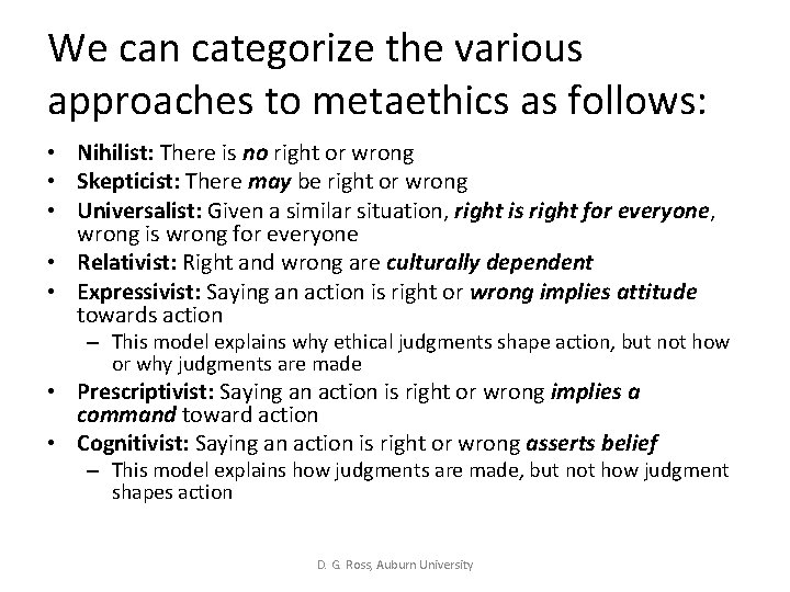We can categorize the various approaches to metaethics as follows: • Nihilist: There is