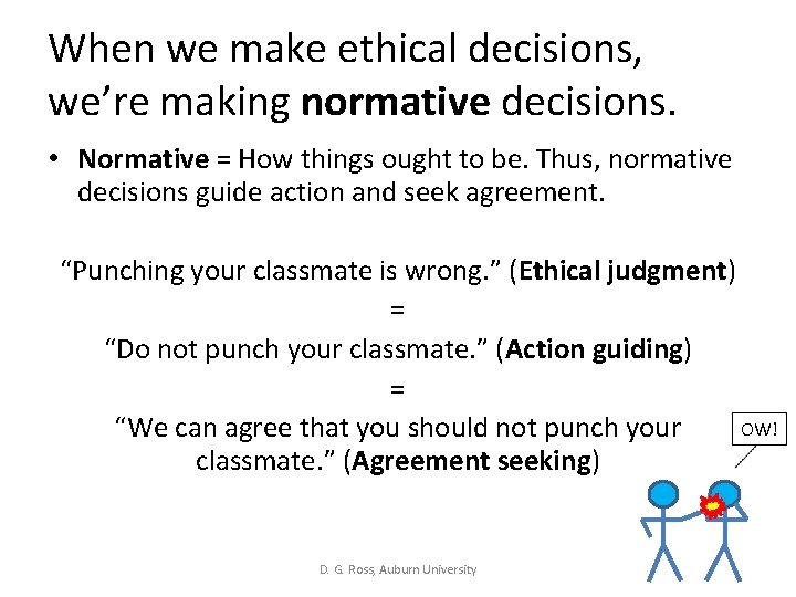 When we make ethical decisions, we’re making normative decisions. • Normative = How things