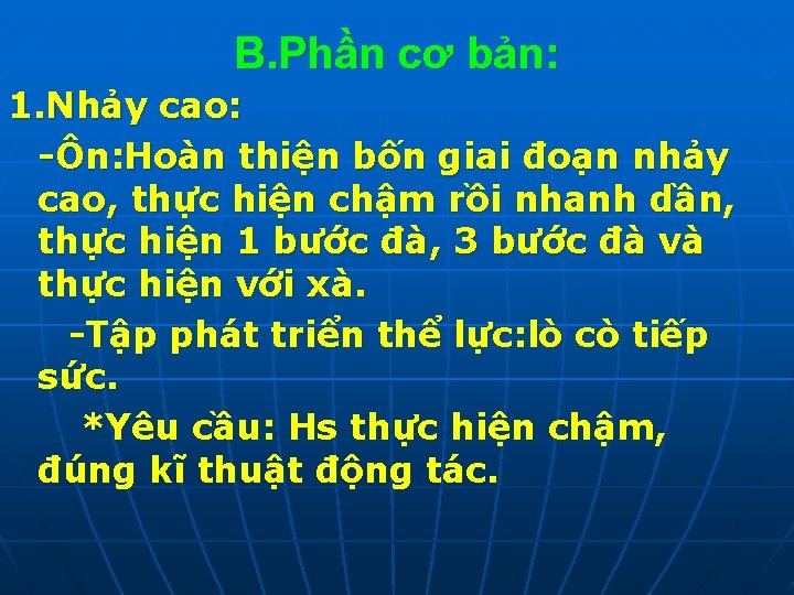 B. Phần cơ bản: 1. Nhảy cao: -Ôn: Hoàn thiện bốn giai đoạn nhảy