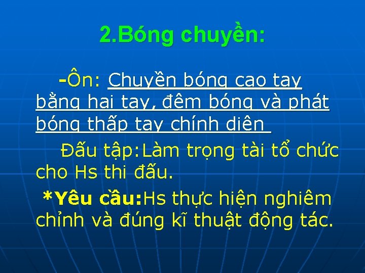 2. Bóng chuyền: -Ôn: Chuyền bóng cao tay bằng hai tay, đệm bóng và