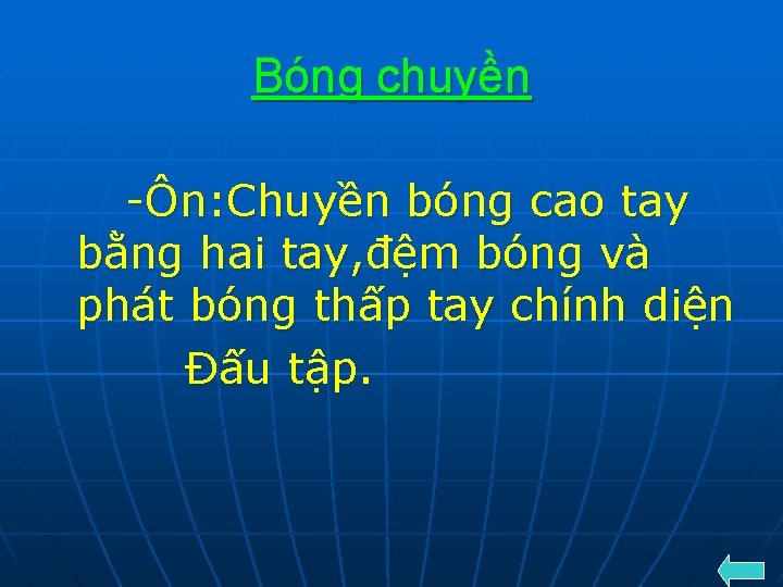 Bóng chuyền -Ôn: Chuyền bóng cao tay bằng hai tay, đệm bóng và phát