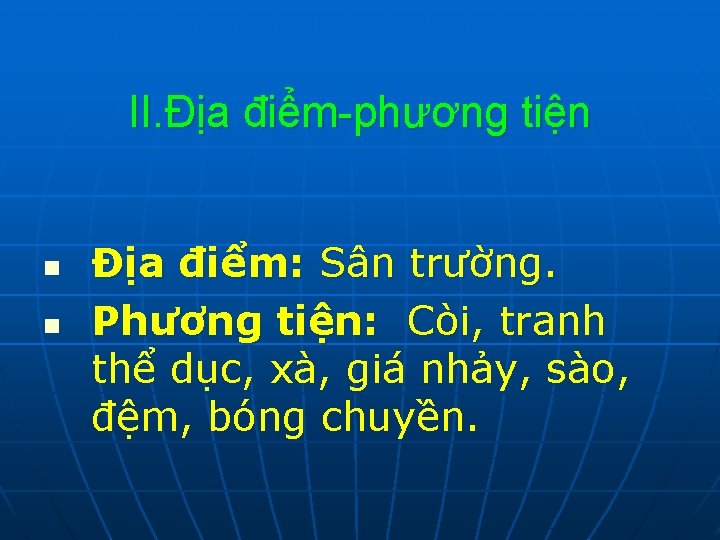 II. Địa điểm-phương tiện n n Địa điểm: Sân trường. Phương tiện: Còi, tranh