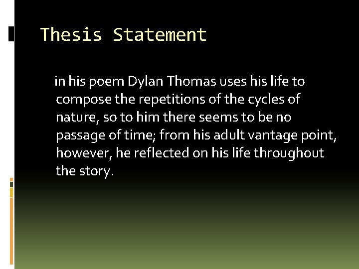 Thesis Statement in his poem Dylan Thomas uses his life to compose the repetitions