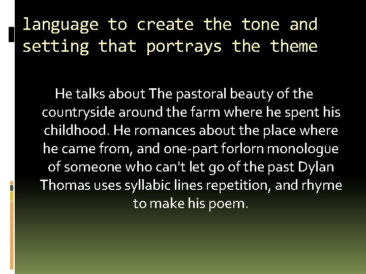 language to create the tone and setting that portrays theme He talks about The