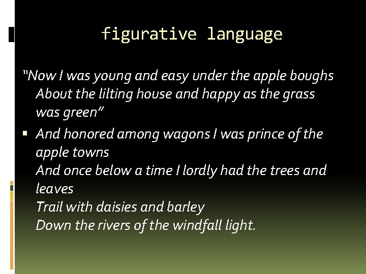 figurative language “Now I was young and easy under the apple boughs About the