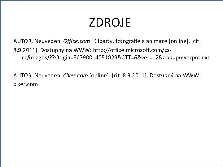 ZDROJE AUTOR, Neuveden. Office. com: Kliparty, fotografie a animace [online]. [cit. 8. 9. 2011].