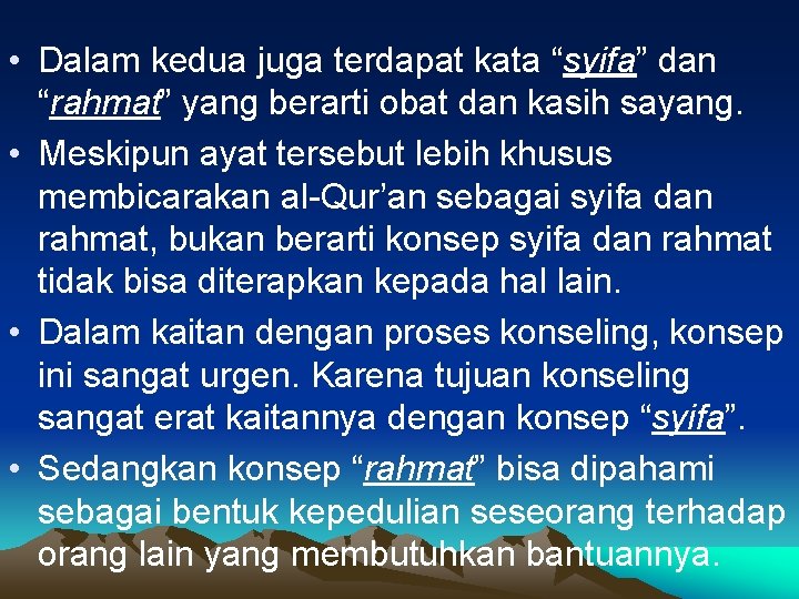  • Dalam kedua juga terdapat kata “syifa” dan “rahmat” yang berarti obat dan