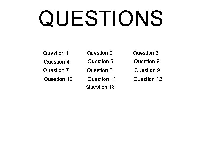 QUESTIONS Question 1 Question 2 Question 3 Question 4 Question 5 Question 6 Question