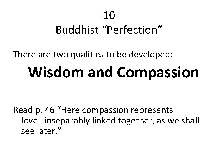 -10 Buddhist “Perfection” There are two qualities to be developed: Wisdom and Compassion Read