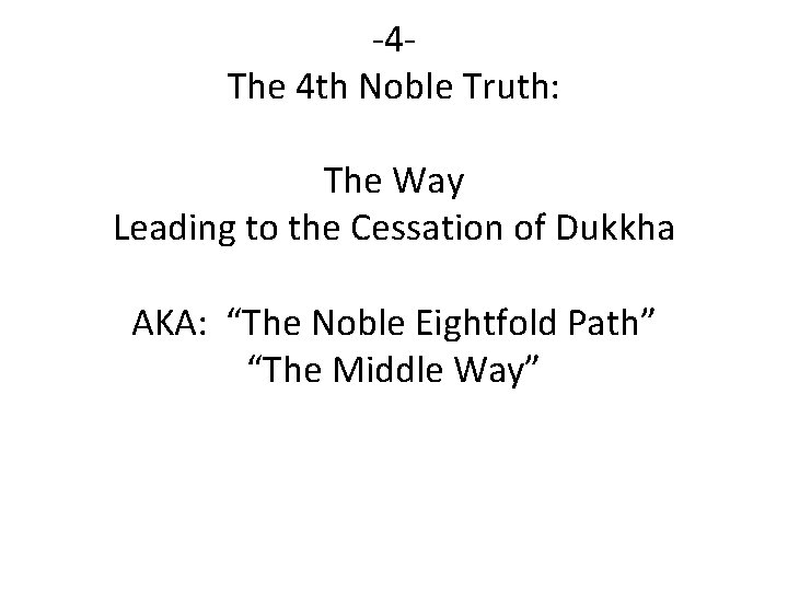 -4 The 4 th Noble Truth: The Way Leading to the Cessation of Dukkha