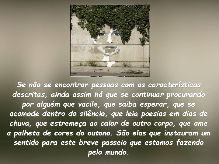 Se não se encontrar pessoas com as características descritas, ainda assim há que se