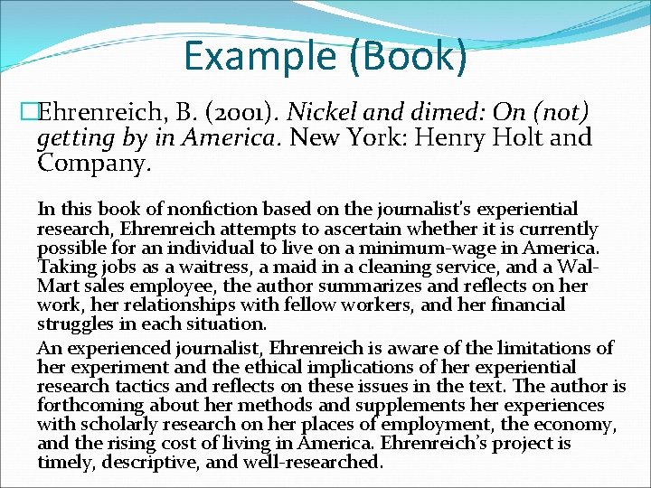 Example (Book) �Ehrenreich, B. (2001). Nickel and dimed: On (not) getting by in America.