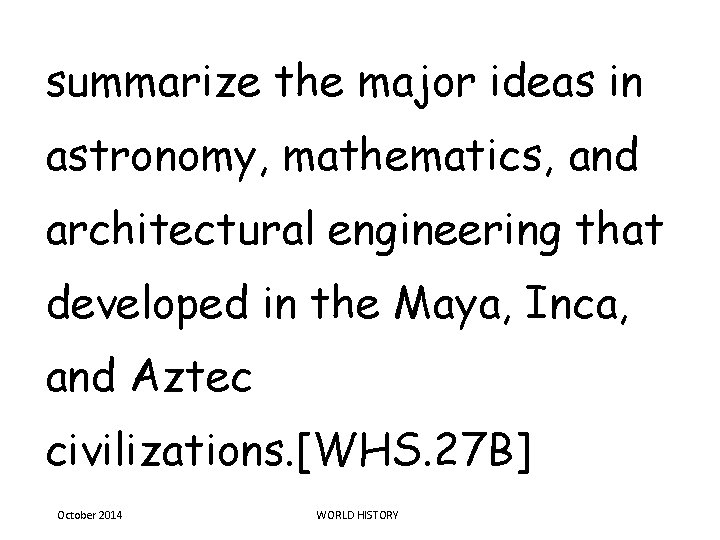 summarize the major ideas in astronomy, mathematics, and architectural engineering that developed in the