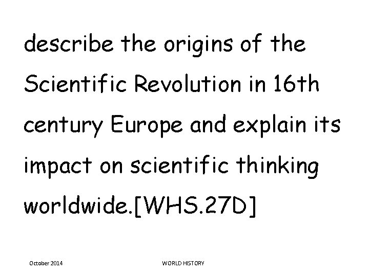 describe the origins of the Scientific Revolution in 16 th century Europe and explain