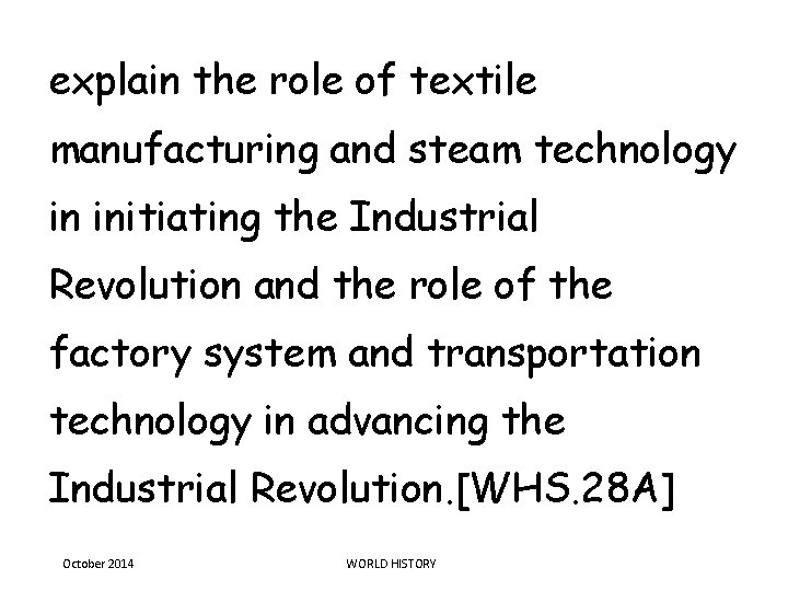 explain the role of textile manufacturing and steam technology in initiating the Industrial Revolution explain the role of textile manufacturing and steam technology in initiating the Industrial Revolution