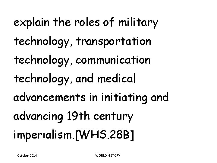 explain the roles of military technology, transportation technology, communication technology, and medical advancements in