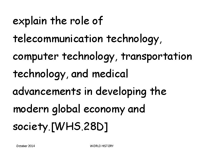 explain the role of telecommunication technology, computer technology, transportation technology, and medical advancements in