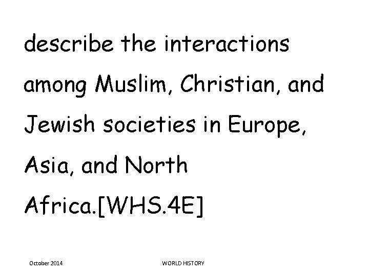 describe the interactions among Muslim, Christian, and Jewish societies in Europe, Asia, and North describe the interactions among Muslim, Christian, and Jewish societies in Europe, Asia, and North