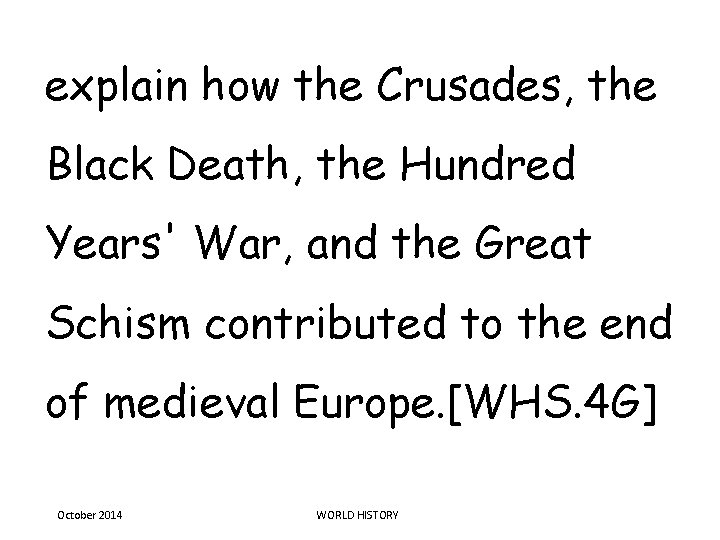 explain how the Crusades, the Black Death, the Hundred Years' War, and the Great