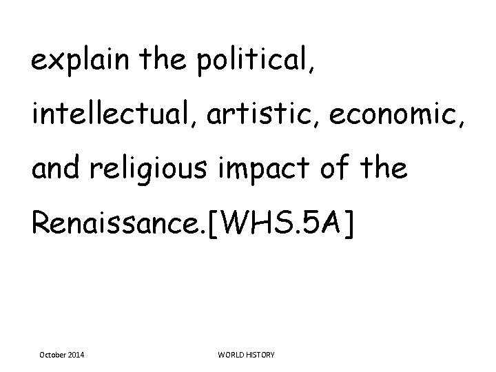 explain the political, intellectual, artistic, economic, and religious impact of the Renaissance. [WHS. 5