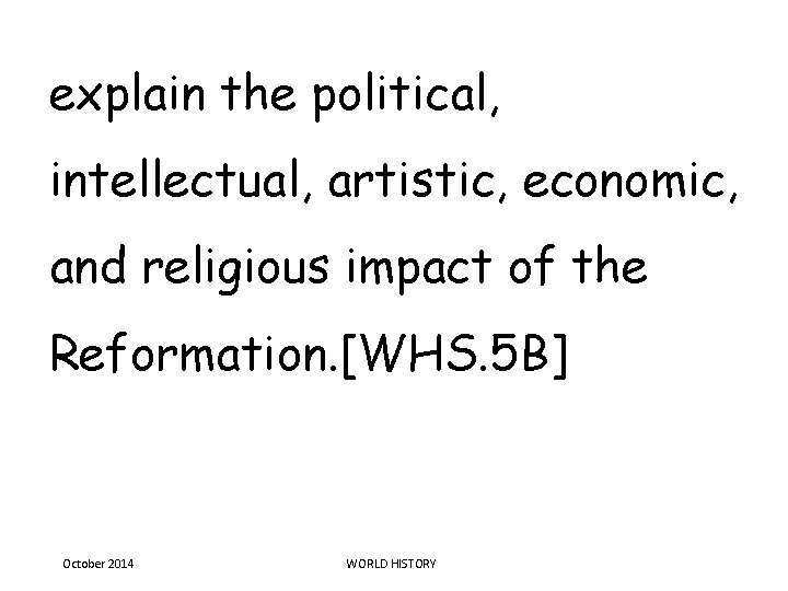 explain the political, intellectual, artistic, economic, and religious impact of the Reformation. [WHS. 5