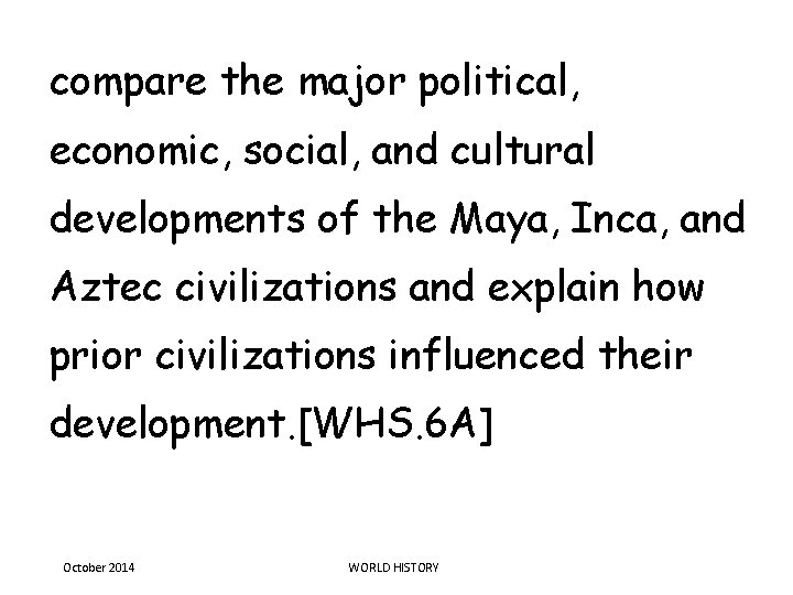 compare the major political, economic, social, and cultural developments of the Maya, Inca, and