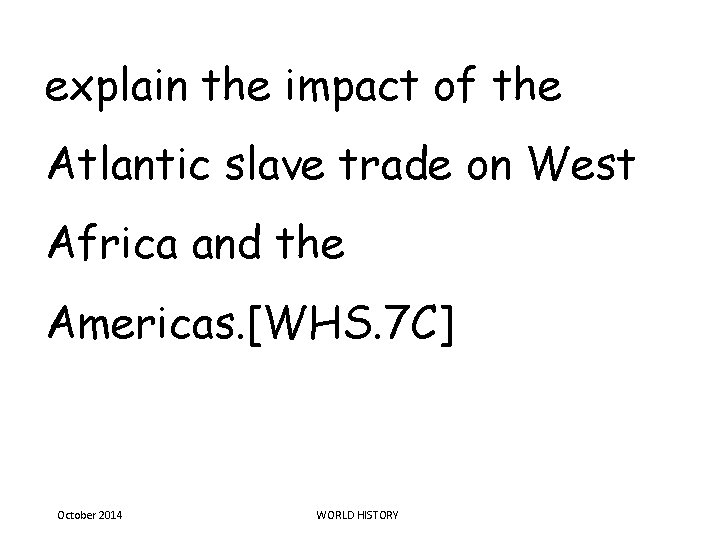 explain the impact of the Atlantic slave trade on West Africa and the Americas.