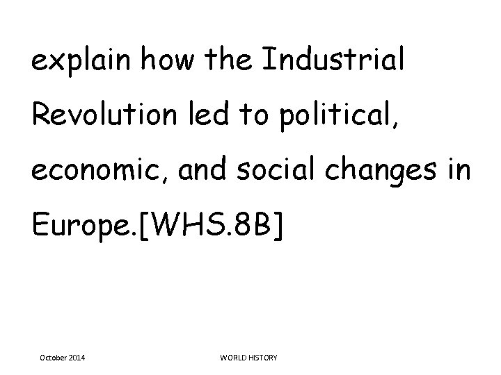 explain how the Industrial Revolution led to political, economic, and social changes in Europe.