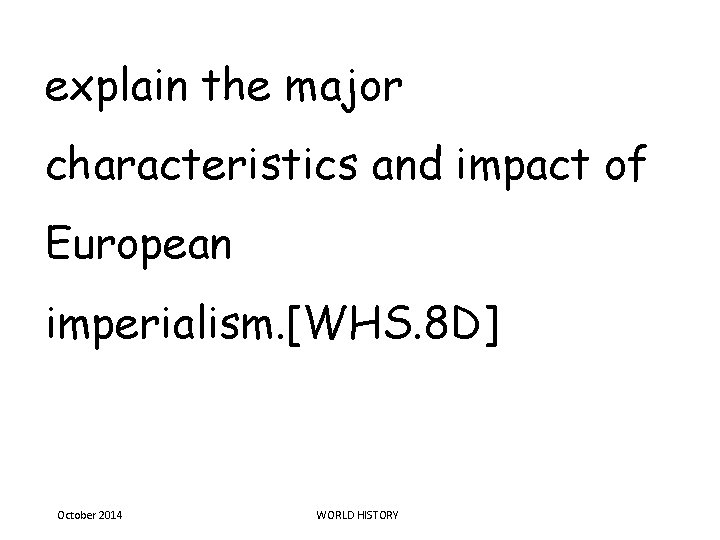 explain the major characteristics and impact of European imperialism. [WHS. 8 D] October 2014