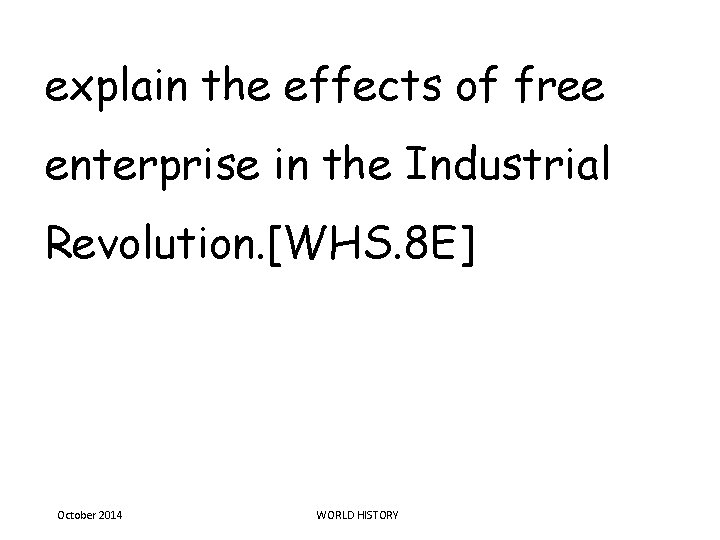 explain the effects of free enterprise in the Industrial Revolution. [WHS. 8 E] October