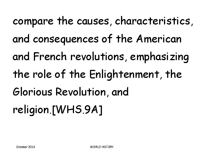 compare the causes, characteristics, and consequences of the American and French revolutions, emphasizing the