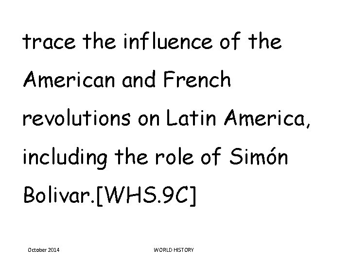 trace the influence of the American and French revolutions on Latin America, including the