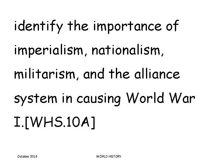 identify the importance of imperialism, nationalism, militarism, and the alliance system in causing World identify the importance of imperialism, nationalism, militarism, and the alliance system in causing World